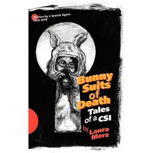 Bunny Suits of Death: Tales of a Csi