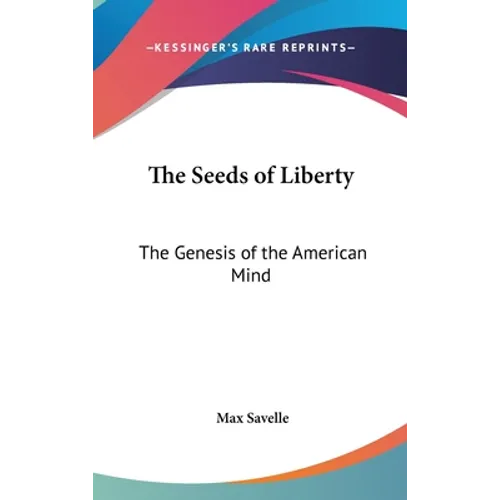 The Seeds of Liberty: The Genesis of the American Mind