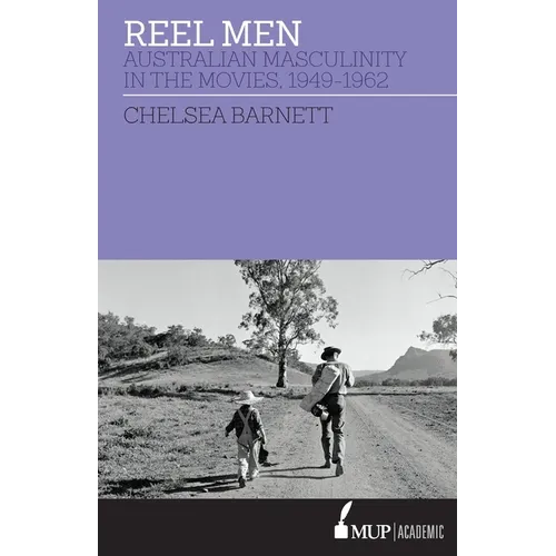 Reel Men: Australian Masculinity in the Movies 1949-1962