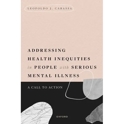 Addressing Health Inequities in People with Serious Mental Illness: A Call to Action