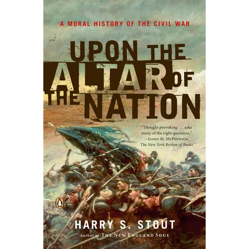 Upon the Altar of the Nation: A Moral History of the Civil War