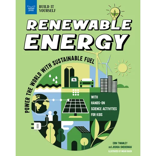 Renewable Energy: Power the World with Sustainable Fuel with Hands-On Science Activities for Kids