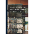A Branch of the Harriman Family of New England