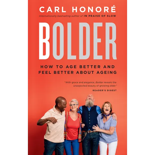 Bolder: How to Age Better and Feel Better about Ageing