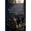 Operations of Company C, 513th Parachute Infantry Regiment, 17th Airborne Division, in the Attack on Flamierge, Belgium, 4 January 1945