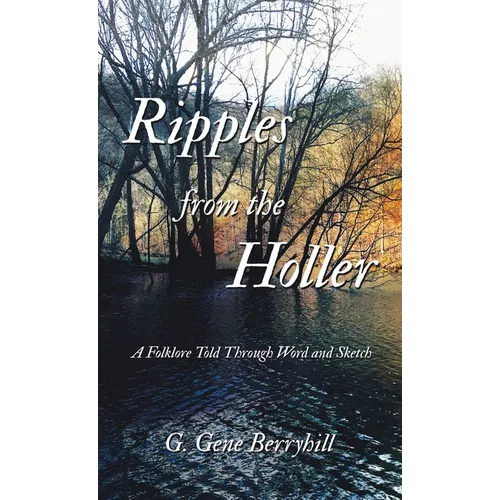 Ripples from the Holler: A Folklore Told Through Word and Sketch