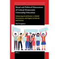 Moral and Political Dimensions of Critical-Democratic Citizenship Education: Enhancing Social Justice, a Global Orientation, and Equity in Schools and