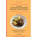 Ultimate Anti Inflammatory Diet Cookbook: Quick and Easy Meat Recipes to Effortless your Health