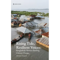 Rising Tide, Resilient Voices: Bangladeshi Women Battling Climate Change