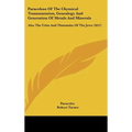 Paracelsus Of The Chymical Transmutation, Genealogy And Generation Of Metals And Minerals: Also The Urim And Thummim Of The Jews (1657)