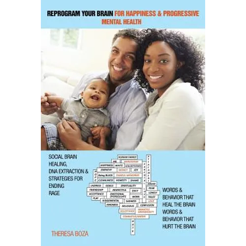 Reprogram Your Brain for Happiness & Progressive Mental Health: Social Brain Healing, DNA Extraction & Strategies for Ending Rage