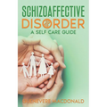 Schizoaffective Disorder A Self Care Guide