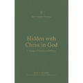 Hidden with Christ in God: A Theology of Colossians and Philemon