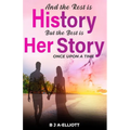 And The Rest Is History...But The Best Is Her Story