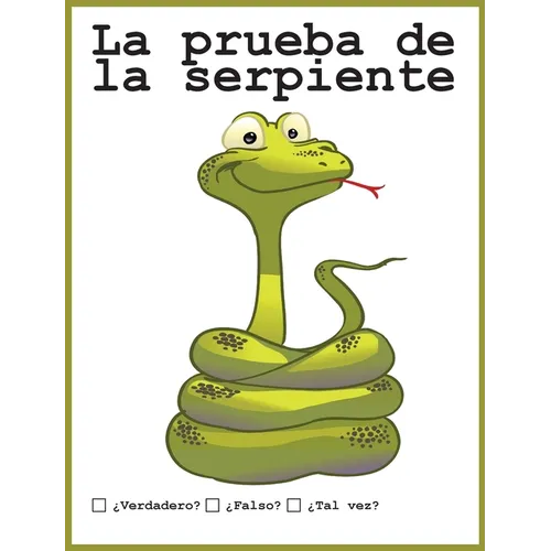 La prueba de la serpiente: ¿Verdadero? ¿Falso? ¿Tal vez?