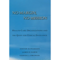 No Margin, No Mission: Health Care Organizations and the Quest for Ethical Excellence