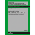 La Fraseología del Español Y El Catalán: Semántica Cognitiva, Simbolismo Y Contrastividad