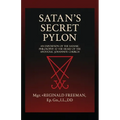 Satan's Secret Pylon: An exposition of the Satanic philosophy at the heart of the Apostolic Johannite Church