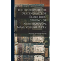 The History of the Descendants of Elder John Strong, of Northampton, Mass. Volume 2, pt.2