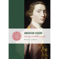 American Cicero: The Life of Charles Carroll