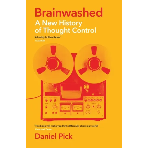 Brainwashed: A New History of Thought Control