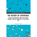 The History of Experience: A Study in Experiential Turns and Cultural Dynamics from the Paleolithic to the Present Day