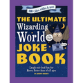 The Ultimate Wizarding World Joke Book (Harry Potter Jokes): Laugh-Out-Loud Fun for Harry Potter Fans of All Ages