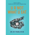 U R Not What U Eat: A Doctor's Guide to Transform Your Pain to Pearls of Wisdom and Joy