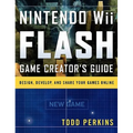 Nintendo Wii Flash Game Creator's Guide: Design, Develop, and Share Your Games Online