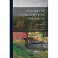 History of Plymouth, New Hampshire; vol. I. Narrative--vol. II. Genealogies
