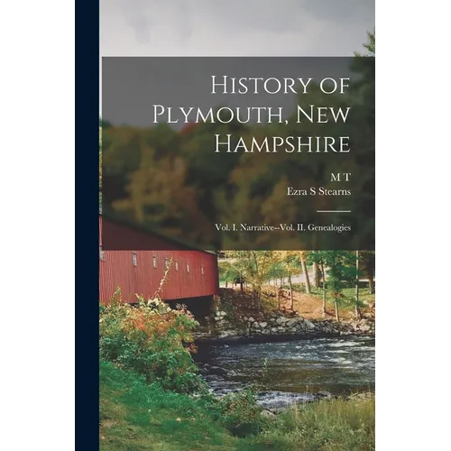 History of Plymouth, New Hampshire; vol. I. Narrative--vol. II. Genealogies