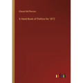 A Hand-Book of Politics for 1872