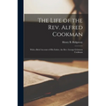 The Life of the Rev. Alfred Cookman [microform]: With a Brief Account of His Father, the Rev. George Grimston Cookman