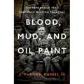 Blood, Mud, and Oil Paint: The Remarkable Year That Made Winston Churchill