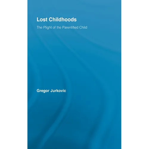 Lost Childhoods: The Plight Of The Parentified Child