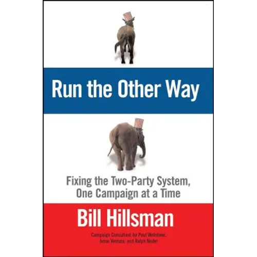 Run the Other Way: Fixing the Two-Party System, One Campaign at a Time
