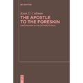 The Apostle to the Foreskin: Circumcision in the Letters of Paul