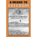 A Means to Freedom: The Letters of H. P. Lovecraft and Robert E. Howard (Volume 1)