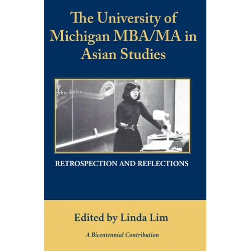 The University of Michigan Mba/Ma in Asian Studies Retrospection and Reflections: A Bicentennial Contribution