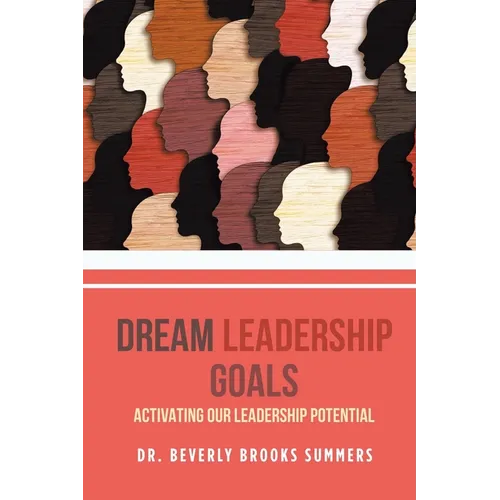 Dream Leadership Goals: Activating Our Leadership Potential