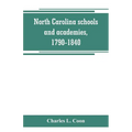 North Carolina schools and academies, 1790-1840; a documentary history
