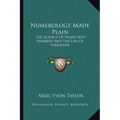 Numerology Made Plain: The Science Of Names And Numbers And The Law Of Vibration