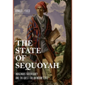 The State of Sequoyah: Indigenous Sovereignty and the Quest for an Indian State