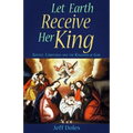 Let Earth Receive Her King: Advent, Christmas and the Kingdom of God