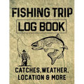 Fishing Trip Log Book Catches, Weather, Location, and More: Official Fisherman's record book to log all the important notes for memory and future outi
