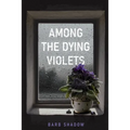 Among the Dying Violets