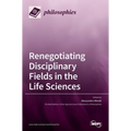 Renegotiating Disciplinary Fields in the Life Sciences