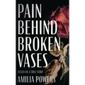 Pain Behind Broken Vases
