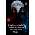 Das Esoterische Orakel der Roten und Lunaren Magie