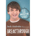 Breakthrough: How One Teen Innovator Is Changing the World